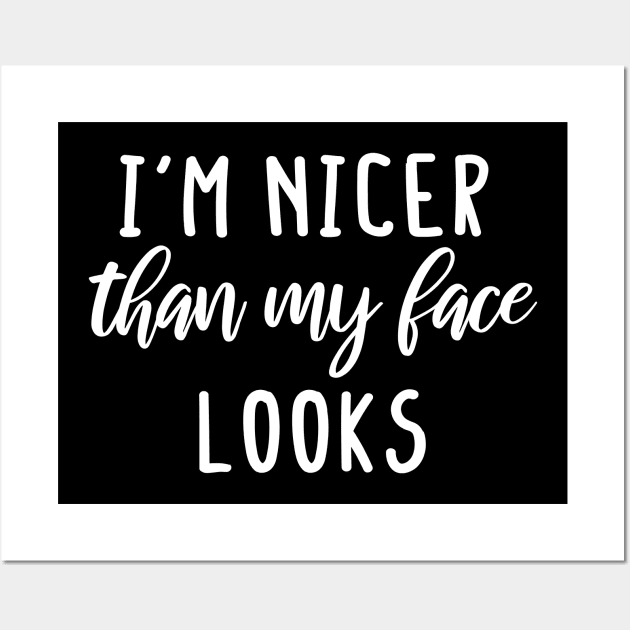 i'm Nicer than my Face Looks,mom birthday friend Wall Art by mezy